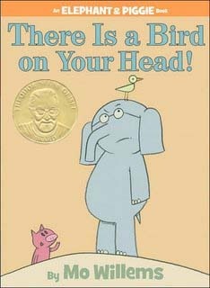 Elephant and Piggie: There is a Bird on Your Head